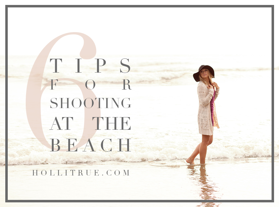 6 Tips for Shooting at the Beach or other full-sun locations | Holli True