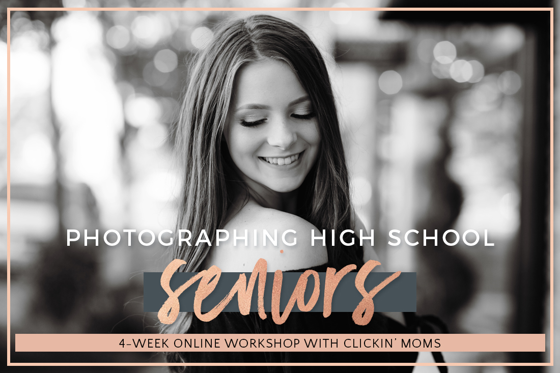Photographing High School Seniors Online Workshop with Holli True via Clickin' Moms